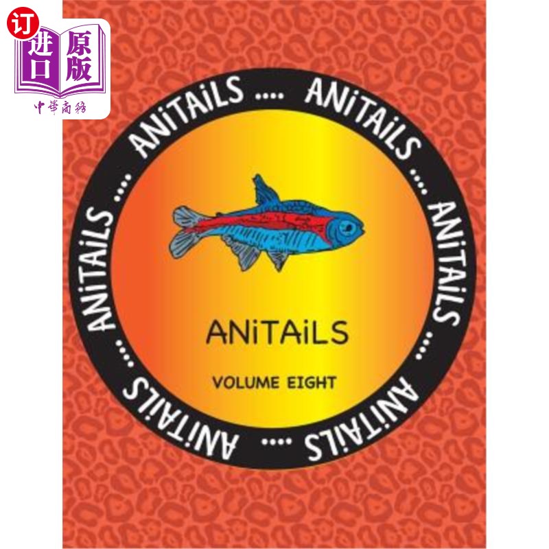 海外直订ANiTAiLS Volume Eight: Learn about the Neon Tetra, Wood Duck, Red River Hog, Nic 第8卷:了解霓虹灯四环素,木
