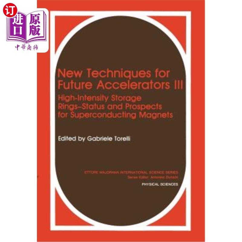 海外直订New Techniques for Future Accelerators III: High-Intensity Storage Rings-Status  未来器的新技术III：高