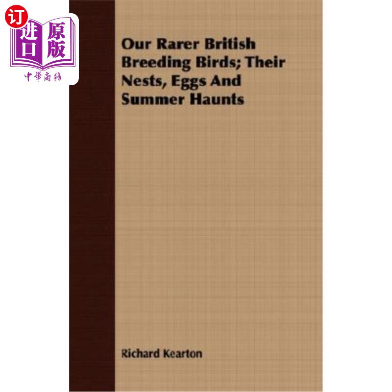 海外直订Our Rarer British Breeding Birds; Their Nests, Eggs and Summer Haunts 我们稀有的英国繁殖鸟类;它们的巢、蛋