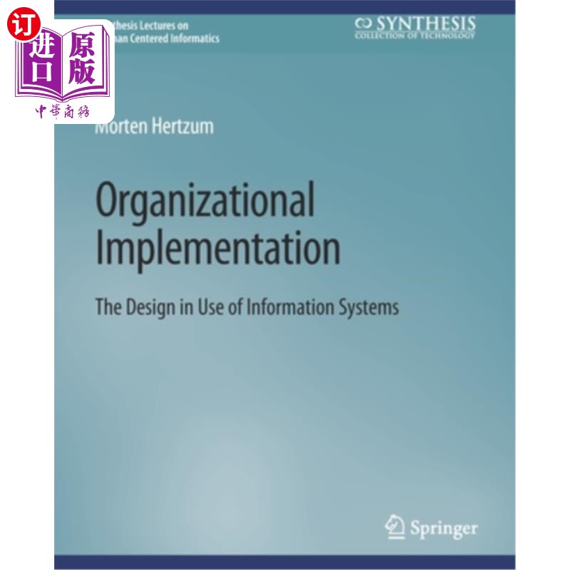海外直订Organizational Implementation: The Design in Use of Information Systems 组织实施:信息系统使用中的设计