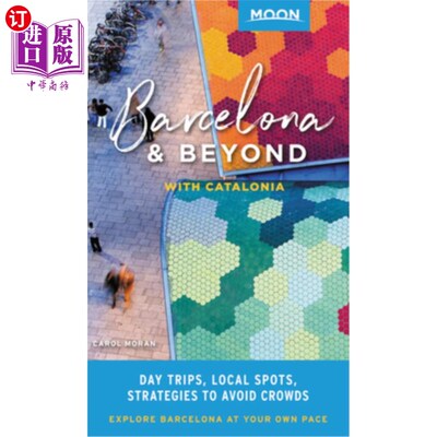 海外直订Moon Barcelona & Beyond: With Catalonia: Day Trips, Local Spots, Strategies to A 月亮巴塞罗那和超越:与加泰
