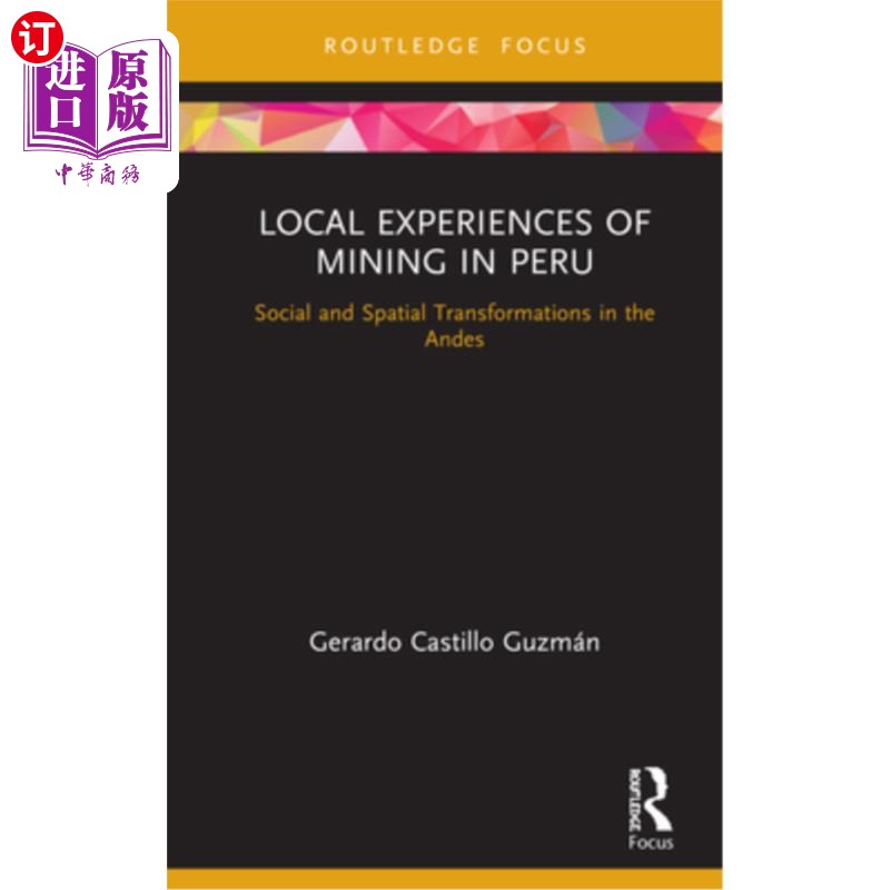 海外直订Local Experiences of Mining in Peru: Social and Spatial Transformations in the A 秘鲁采矿的地方经验:安第斯