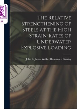 海外直订The Relative Strengthening of Steels at the High Strain-rates of Underwater Expl 水下爆炸载荷高应变率下钢的