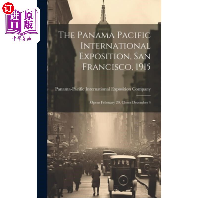海外直订The Panama Pacific International Exposition, San Francisco, 1915: Opens February 巴拿马太平洋国际博览会，旧
