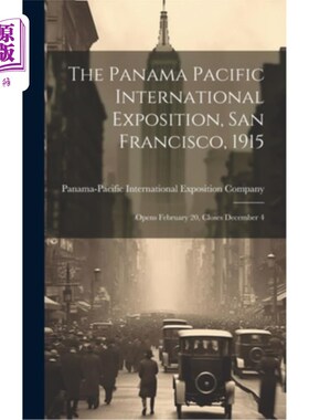 海外直订The Panama Pacific International Exposition, San Francisco, 1915: Opens February 巴拿马太平洋国际博览会，旧
