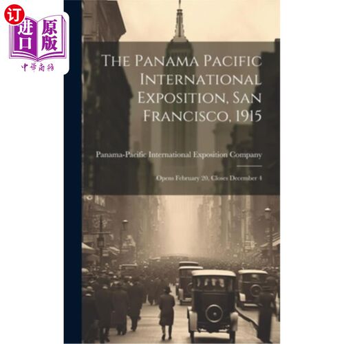 海外直订The Panama Pacific International Exposition, San Francisco, 1915: Opens February 巴拿马太平洋国际博览会，旧