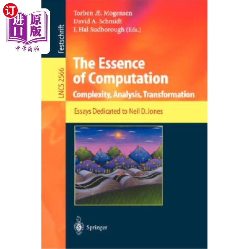 海外直订The Essence of Computation: Complexity, Analysis, Transformation. Essays Dedicat 计算的本质:复杂性，分析，