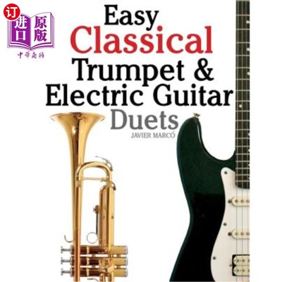 海外直订Easy Classical Trumpet & Electric Guitar Duets: Featuring Music of Brahms, Bach, 简单的古典小号和电吉他二重