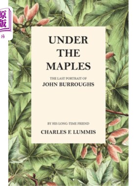 海外直订Under the Maples - The Last Portrait of John Burroughs 枫树下——约翰·巴勒斯的最后一幅画像