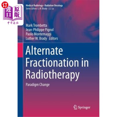 海外直订医药图书Alternate Fractionation in Radiotherapy: Paradigm Change 放射治疗中的交替分级:范式的改变