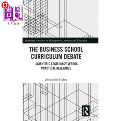 海外直订The Business School Curriculum Debate: Scientific Legitimacy Versus Practical Re 商学院课程之争:科学合理性