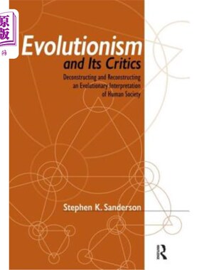 海外直订Evolutionism and Its Critics: Deconstructing and Reconstructing an Evolutionary  进化论及其批判:对人类社会