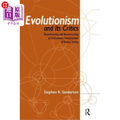 海外直订Evolutionism and Its Critics: Deconstructing and Reconstructing an Evolutionary  进化论及其批判:对人类社会