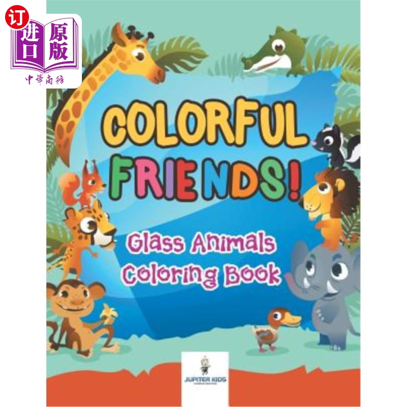 海外直订Colorful Friends! Glass Animals Coloring Book多姿多彩的朋友！玻璃动物染色书