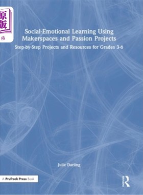 海外直订Social-Emotional Learning Using Makerspaces and Passion Projects: Step-By-Step P 使用创客空间和激情项目的社