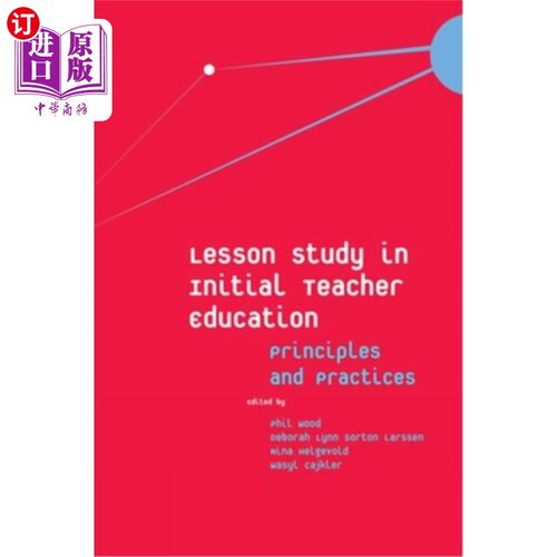 海外直订Lesson Study in Initial Teacher Education: Principles and Practices 初级教师教育课程研究:原则与实践