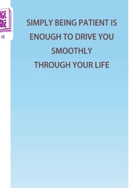 海外直订Simply Being Patient Is Enough To Drive You Smoothly Through Your Life! 只要有耐心就足以让你顺利度过一生!