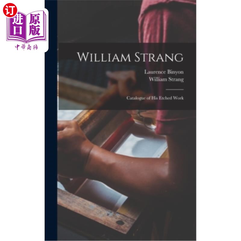 海外直订William Strang: Catalogue of His Etched Work 威廉·斯特朗:他的蚀刻作品目录