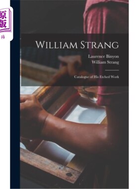 海外直订William Strang: Catalogue of His Etched Work 威廉·斯特朗:他的蚀刻作品目录