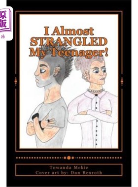 海外直订I Almost STRANGLED My Teenager! 我差点勒死我的孩子!