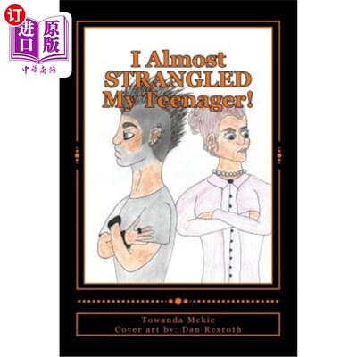 海外直订I Almost STRANGLED My Teenager! 我差点勒死我的孩子!