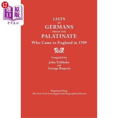 海外直订Lists of Germans from the Palatinate Who Came to England in 1709 1709年来到英国的普法尔茨德国人名单