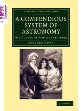 海外直订A Compendious System of Astronomy: In a Course of Familiar Lectures 天文学的简练体系:在熟悉讲座课程中