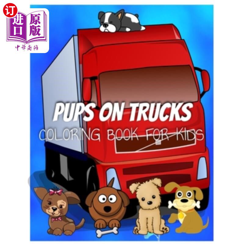 海外直订Colorful Pups on Trucks Coloring Book for Kids: Pups on Trucks dog coloring book 五颜六色的小狗在卡车上的儿