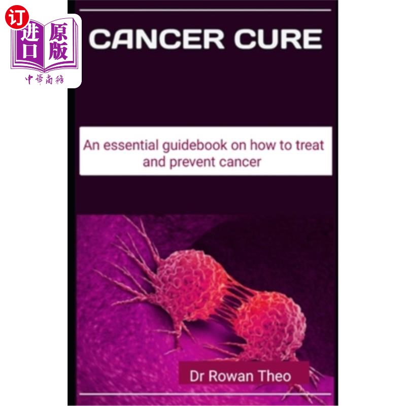 海外直订医药图书Cancer Cure: An essential guidebook on how to treat and prevent cancer 癌症治疗：一本关于如何治疗和
