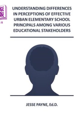 海外直订Understanding Differences in Perceptions of Effective Urban Elementary School Pr 不同教育利益相关者对有效城