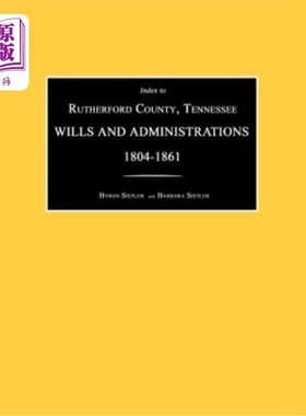 海外直订Index to Rutherford County, Tennessee, Wills and Administrations 1804-1861 田纳西州卢瑟福县遗嘱和行政索引18