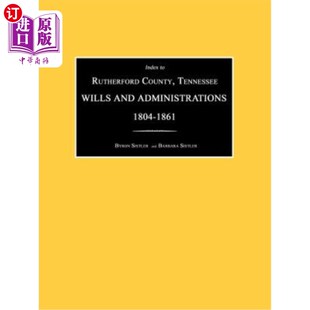 and 田纳西州卢瑟福县遗嘱和行政索引18 Rutherford 1861 1804 Administrations Wills Tennessee County 海外直订Index