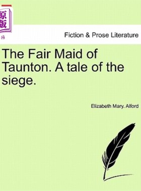 海外直订The Fair Maid of Taunton. a Tale of the Siege. 汤顿的美丽少女。围攻的故事。