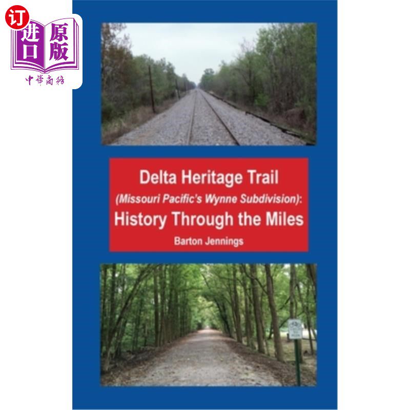 海外直订Delta Heritage Trail (Missouri Pacific's Wynne Subdivision): History Through the 三角洲遗产之路(密苏里太平