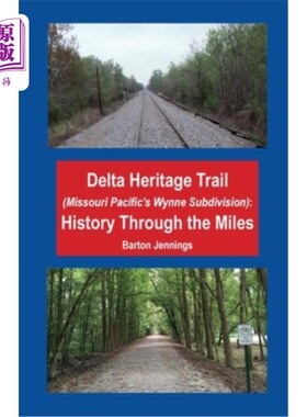 海外直订Delta Heritage Trail (Missouri Pacific's Wynne Subdivision): History Through the 三角洲遗产之路(密苏里太平