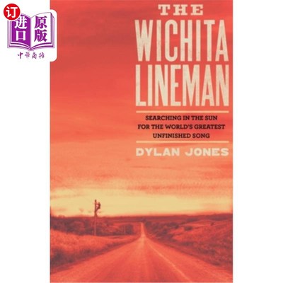 海外直订Wichita Lineman: Searching in the Sun for the World's Greatest Unfinished Song Wichita Line