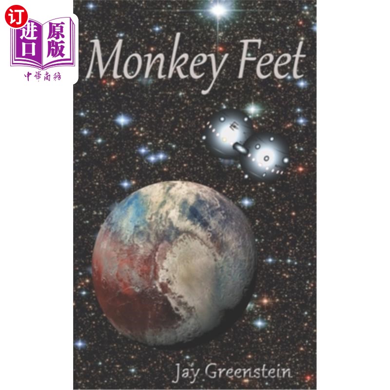 海外直订Monkey Feet: A Sci-Fi Novel of Deep Space Adventure 《猴脚:深空冒险的科幻小说》