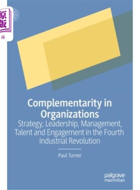 海外直订Complementarity in Organizations: Strategy, Leadership, Management, Talent and E 组织中的互补性:第四次工业革命