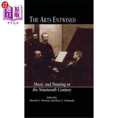 海外直订The Arts Entwined: Music and Painting in the Nineteenth Century 交织的艺术:十九世纪的音乐与绘画