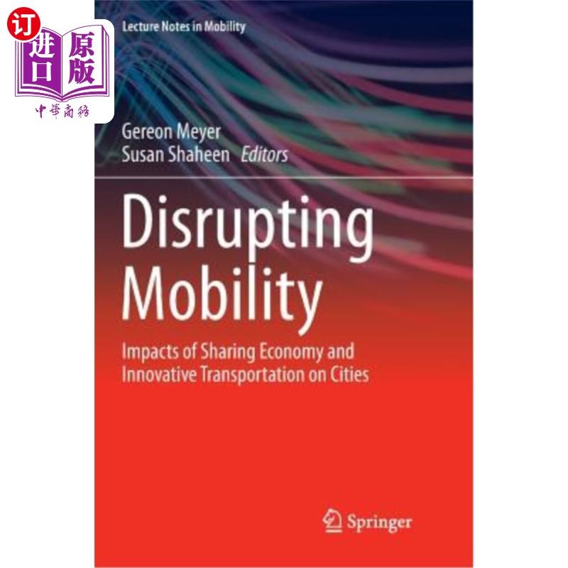 海外直订Disrupting Mobility: Impacts of Sharing Economy and Innovative Transportation on 颠覆流动性:共享经济和创新