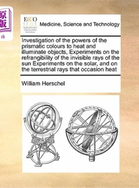 海外直订医药图书Investigation of the Powers of the Prismatic Colours to Heat and Illuminate Obje 棱镜对物体加热和照