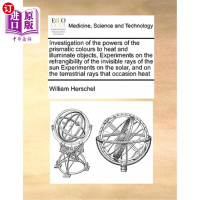 海外直订医药图书Investigation of the Powers of the Prismatic Colours to Heat and Illuminate Obje 棱镜对物体加热和照