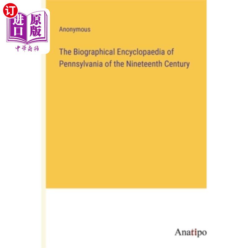 海外直订The Biographical Encyclopaedia of Pennsylvania of the Nineteenth Century 19世纪的宾夕法尼亚传记百科全书
