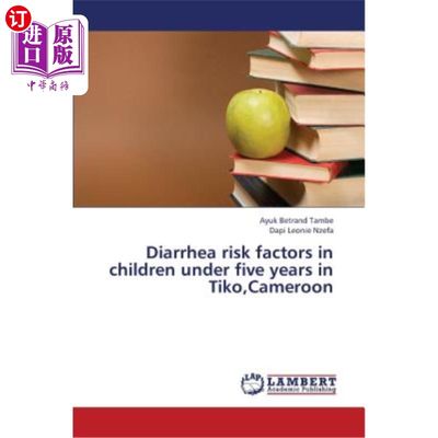 海外直订医药图书Diarrhea Risk Factors in Children Under Five Years in Tiko, Cameroon 喀麦隆蒂科五岁以下儿童腹泻风险因素