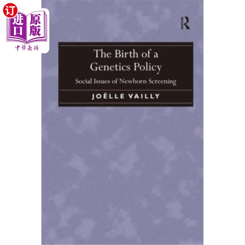 海外直订医药图书The Birth of a Genetics Policy: Social Issues of Newborn Screening 遗传学政策的诞生:新生儿筛查的社