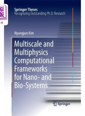 海外直订Multiscale and Multiphysics Computational Frameworks for Nano- And Bio-Systems 纳米和生物系统的多尺度和多物