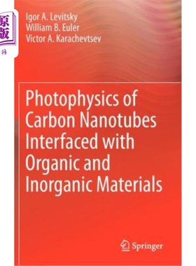 海外直订Photophysics of Carbon Nanotubes Interfaced with Organic and Inorganic Materials 碳纳米管与有机和无机材料界