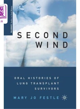 海外直订医药图书Second Wind: Oral Histories of Lung Transplant Survivors 第2次风:肺移植幸存者的口述史