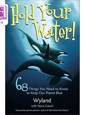 海外直订Hold Your Water!: 68 Things You Need to Know to Keep Our Planet Blue 别动68件让地球保持蓝色的事