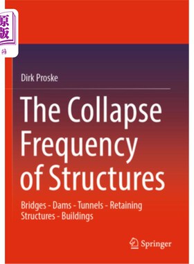 海外直订The Collapse Frequency of Structures: Bridges - Dams - Tunnels - Retaining Struc 结构的倒塌频率:桥梁-水坝-